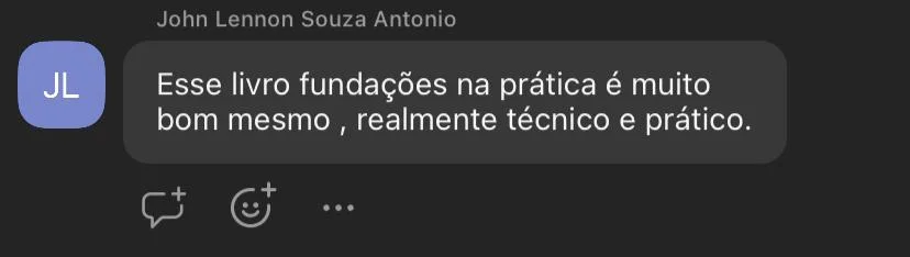 Mensagem de John Lennon Souza Antonio: Esse livro Fundações na Prática é muito bom mesmo, realmente técnico e prático.